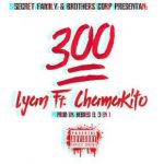 Lyan Ft. Chama - 300 MP3